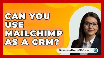 Can You Use Mailchimp As A CRM? - BusinessGuide360.com