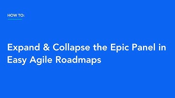 How to Expand & Collapse the Epic Panel in Easy Agile Roadmaps