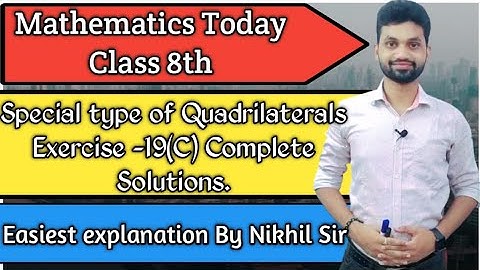 Special Type Of Quadrilaterals, Exercise- 19(C), Complete Solutions with Easiest explanation.