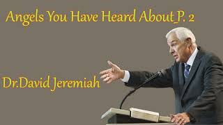 Dr. David Jeremiah sermon 2023  ❤️Angels You Have Heard About _ Part2 /Dr. David Jeremiah
