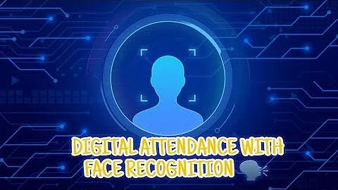 Capstone Project Class 12- Digital Attendence With Face Recognition System