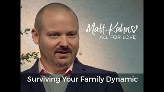 Surviving Your Family Dynamic - Matt Kahn