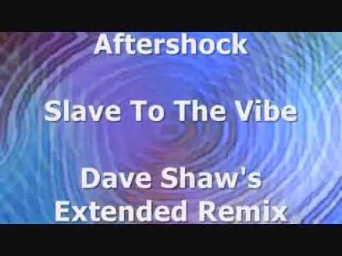 Aftershock — Aftershock - Slave To The Vibe (Dave Shaw's Extended Remix)