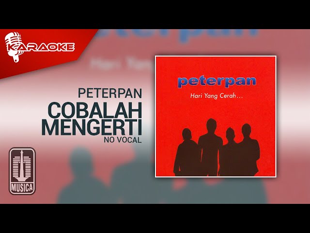 Peterpan - Cobalah Mengerti (Official Karaoke Video) | No Vocal class=