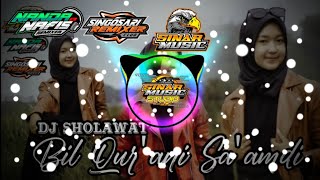 DJ SHOLAWAT BIL QUR'ANI SA'AMDHI SLOW BASS by NANDA NAFIS | JINGLE SHOLAWAT SINAR MUSIC