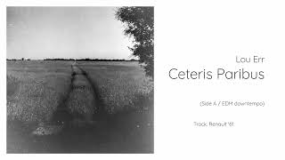 Lou Err - Ceteris Paribus (FULL ALBUM) - Free download and use. Downtempo EDM &amp; Neoclassical music