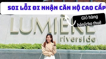 Lumiere Riverside quận 2-Masterise Homes bàn giao. Các lỗi lưu ý khi nhận nhà, Các loại phí &Giá bán