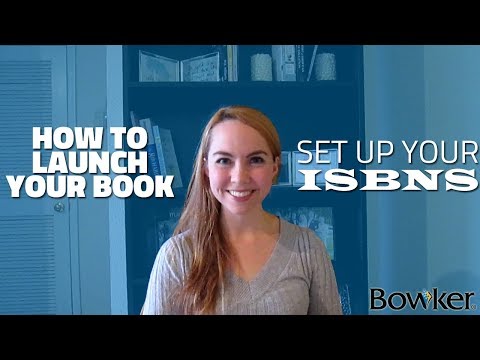 Launching Your Book: Assign Your ISBNs | How to Set Up Your ISBNs and Publish Your Book