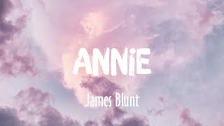 Annie - James Blunt (/Vietsub) Annie - James Blunt (/Vietsub)