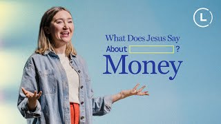 What does Jesus say about _________? | MONEY | Life Center Church