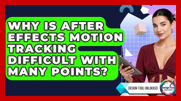 Why Is After Effects Motion Tracking Difficult With Many Points? - Design Tool Unlocked