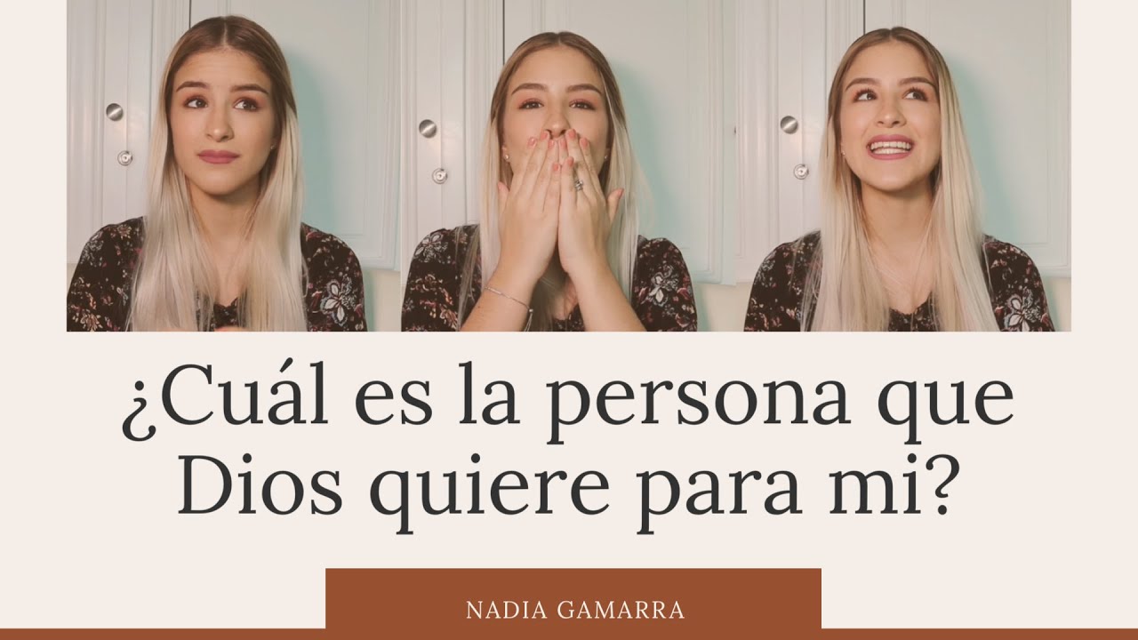 Como saber cuál es la persona que Dios quiere para mi?? Nadia Gamarra