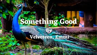 Something Good  (Lyrics)By Velveteen, Emmi - Best song to boost your mood #relax, #happy,  #dance