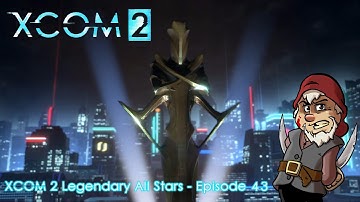 Perfidious Pete Plays XCOM 2: Season Two – Legendary All-Stars [Episode 43]