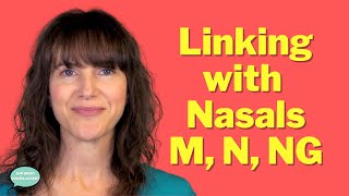 Master American English Rhythm: Linking with Nasal Consonants M /m/, N /n/, and NG /ŋ/