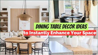 18 Dining Table Decor Ideas to Instantly Enhance Your Space