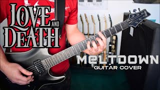 Love And Death - Meltdown (Guitar Cover)