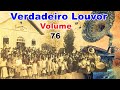Verdadeiros louvores antigos Volume 76 anos 1970/80 música evangelica - hino antigo - igreja antiga