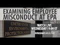 Examining Employee Misconduct at EPA