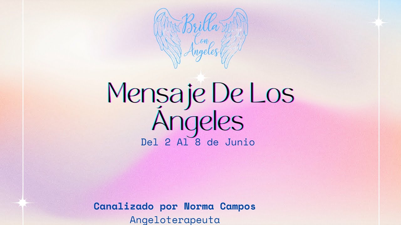 Mensaje de tus Angeles del 2 al 8 de Junio - YouTube