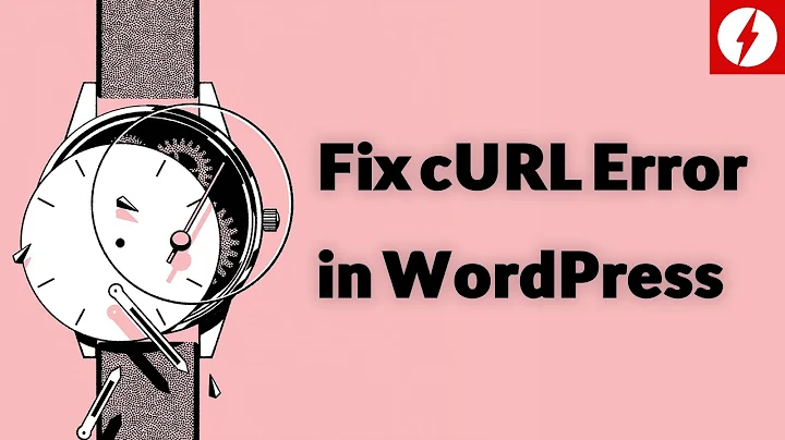 How to fix CURL Error 28: Connection Timed Out in WordPress