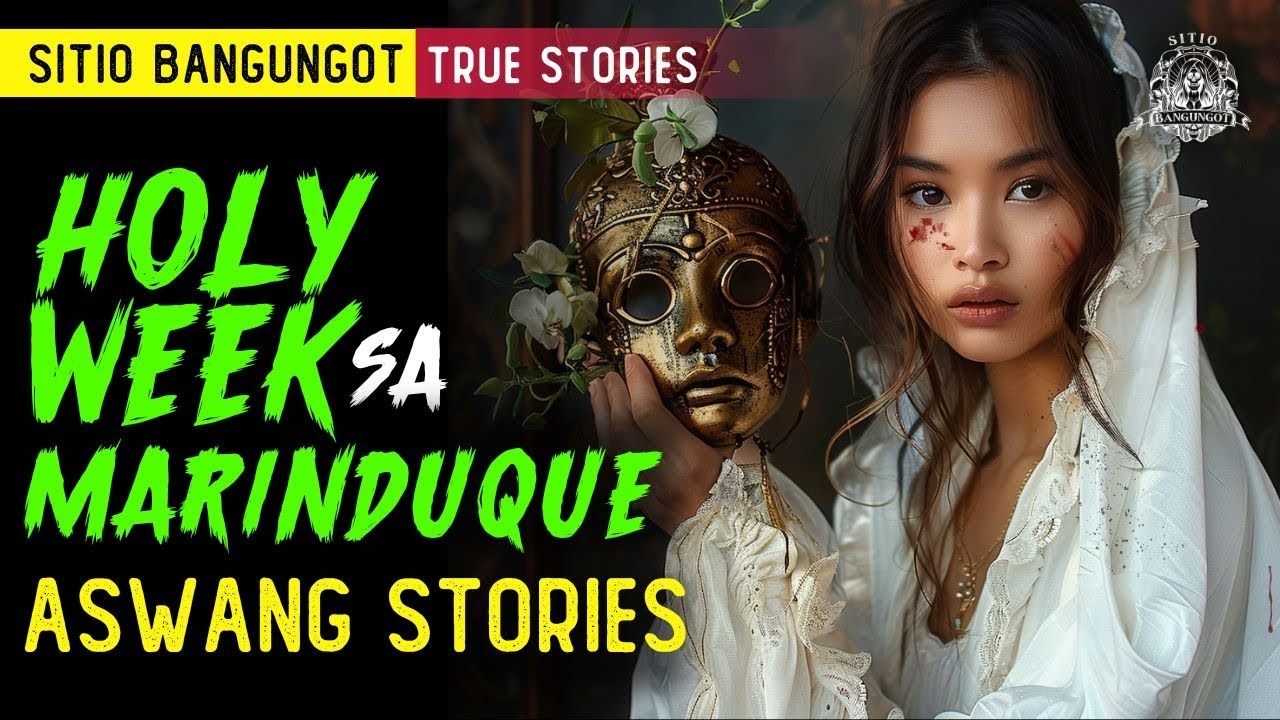 Holy Week sa Marinduque Aswang Story - Kwentong Aswang True Story