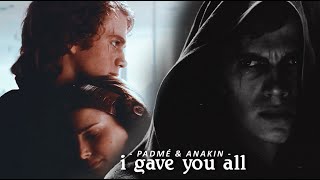 padmé & anakin | i gave you all