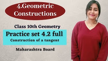 Chp 4 Geometric Construction | Practice set 4.2 Full | Construction of Tangent | Maharashtra Board
