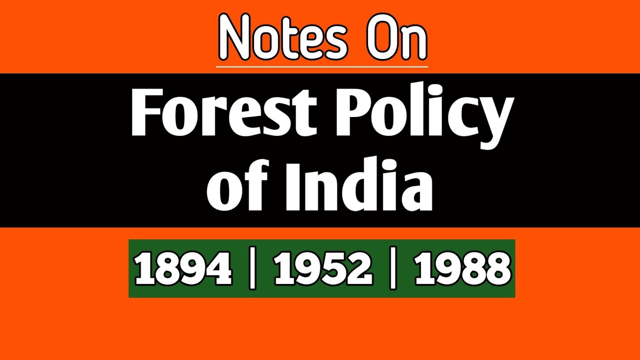 Forest Policy of India, 1988, 1894 and 1952 For UPSC and State Forest