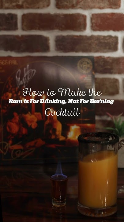 Rum Is For Drinking Not Burning Lyrics How to Make the Rum is For Drinking, Not For Burning Cocktail Inspired