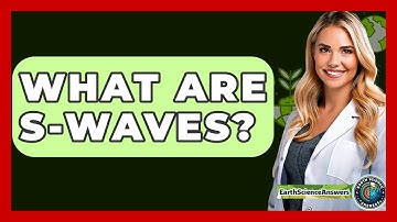 What Are S-Waves? - Earth Science Answers