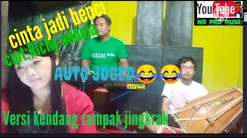 Cinta jadi benci cipt richy addela versi kendang rampak yang dengar auto joged