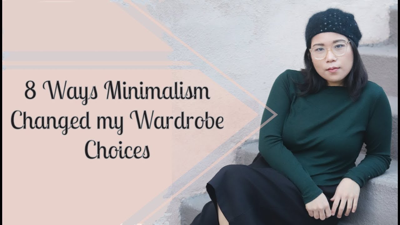 8 Ways Minimalism Changed My Wardrobe Choices | A Minimalist's Guide to Fashion and Shopping
