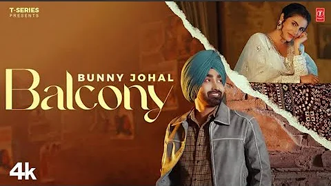 BALCONY (Official Video) | Bunny Johal | Jassi X | Arjan Virk | Latest Punjabi Songs 2024