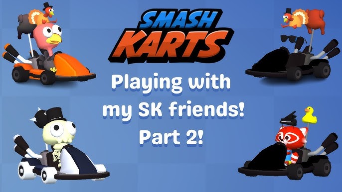 Playing with my Smash Karts friends! 