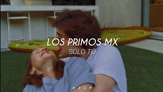 Los Primos MX // Sólo Tú [Letra]