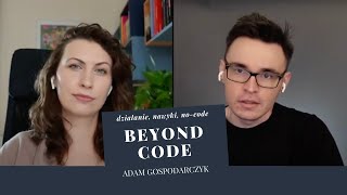 Nawyki, działanie i no-code - Adam Gospodarczyk | Beyond Code