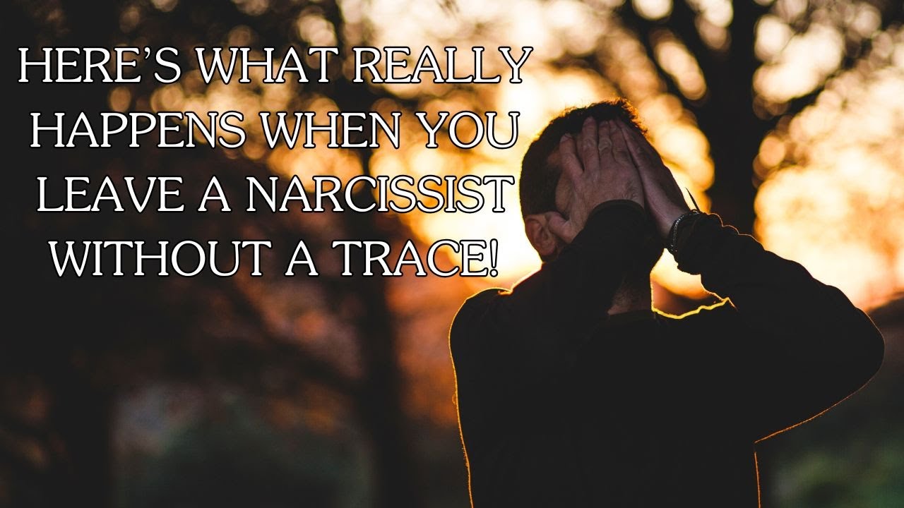 🔴 Here’s What Really Happens When You Leave a Narcissist Without a ...