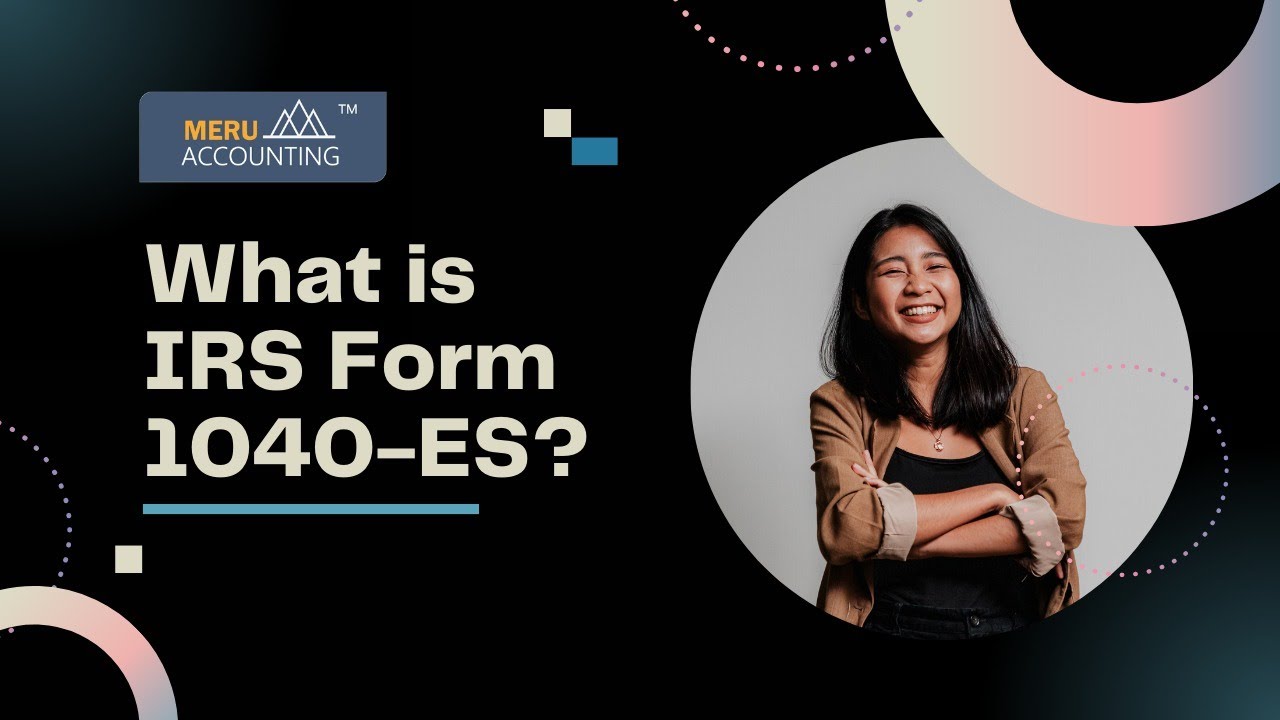 What is IRS Form 1040-ES? | Form 1040 ES | Meru Accounting - YouTube