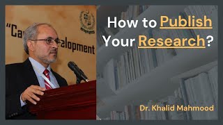 How to Publish Your Research [English] | Prof. Khalid Mahmood