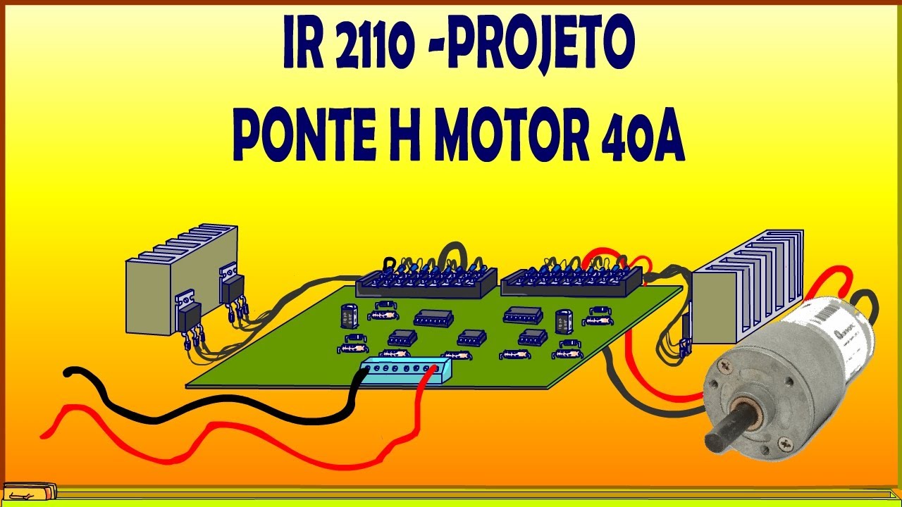 IR 2110 -PROJETO PONTE H MOTOR 40A