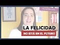 Suelta Los Propósitos, La Felicidad No Está En El Futuro