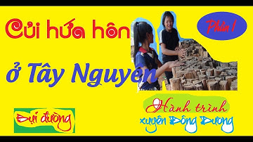 Khám phá làng có nhiều củi hứa hôn nhất Tây Nguyên - P1 | #buiduong
