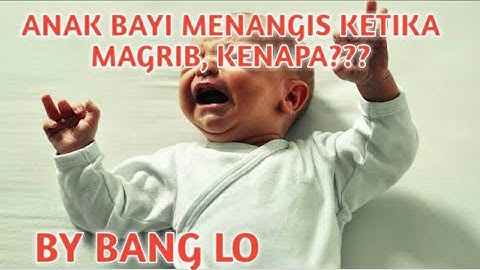 Kenapa bayi sering menangis Menurut Islam?