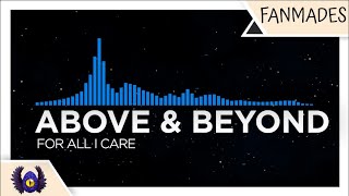 [Progressive Trance] - Above & Beyond - For All I Care [Monstercat Fanmade]