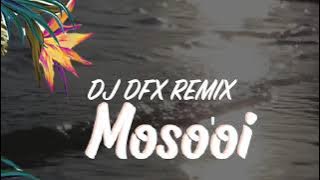 MOSO'OI REMIX DJ DFX