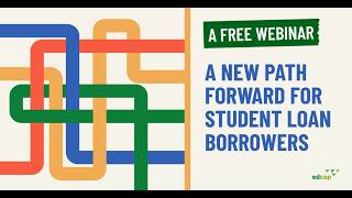 Free Webinar: A New Path Forward for Student Loan Borrowers