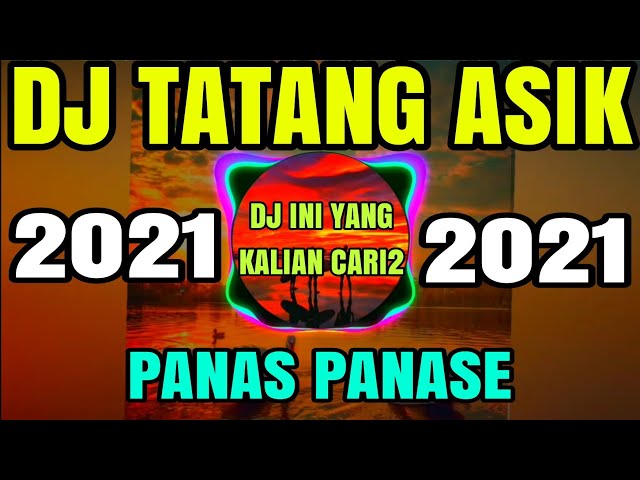 DJ TATANG ASIK FULL BASS 2021 class=