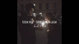 Kerim Araz - toparlanmam lazım (slowed + reverb) #senlazım Resimi