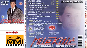 MIle Kitic i Juzni Vetar - Ja necu ljepsu (Audio 1985)
